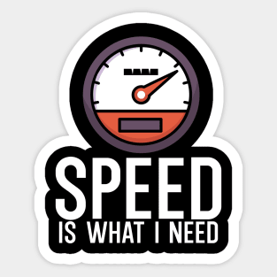 Speed is what i need Sticker